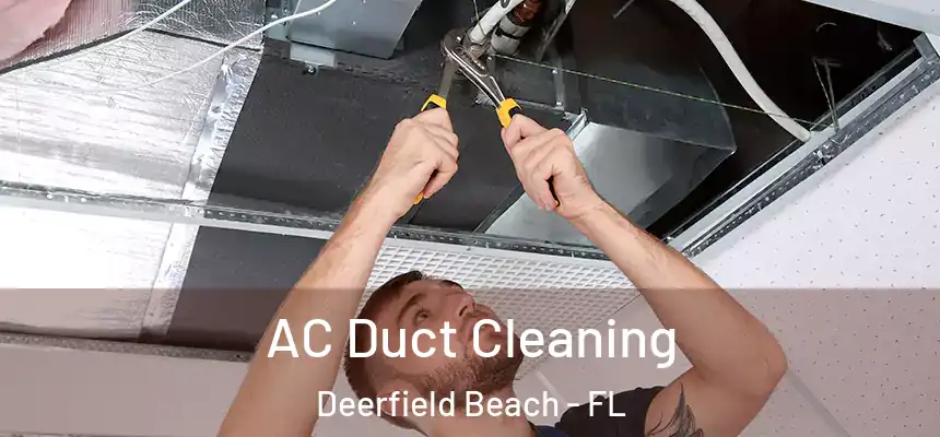 AC Duct Cleaning Deerfield Beach - FL