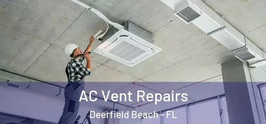 AC Vent Repairs Deerfield Beach - FL