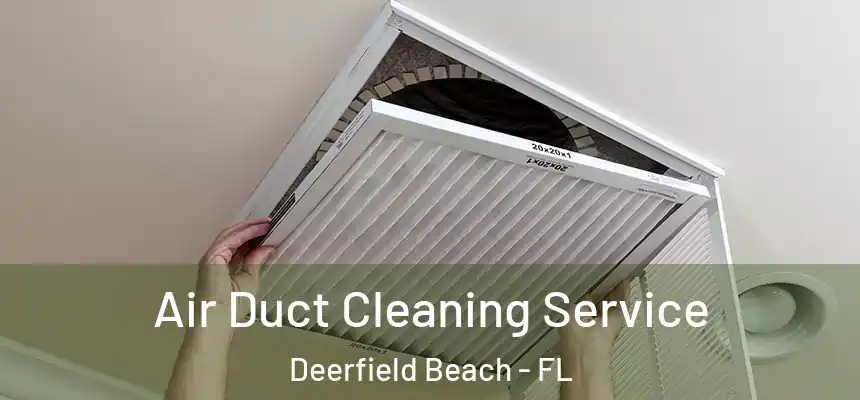 Air Duct Cleaning Service Deerfield Beach - FL
