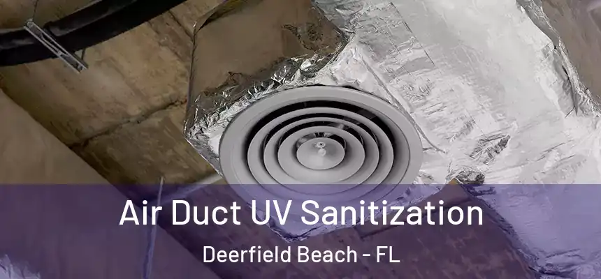 Air Duct UV Sanitization Deerfield Beach - FL