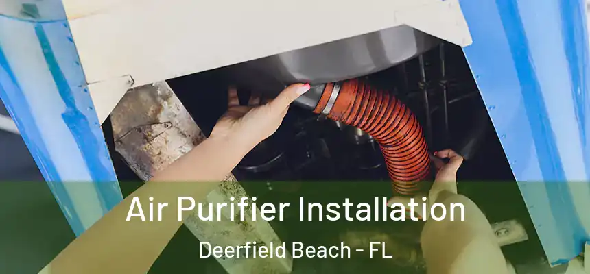Air Purifier Installation Deerfield Beach - FL