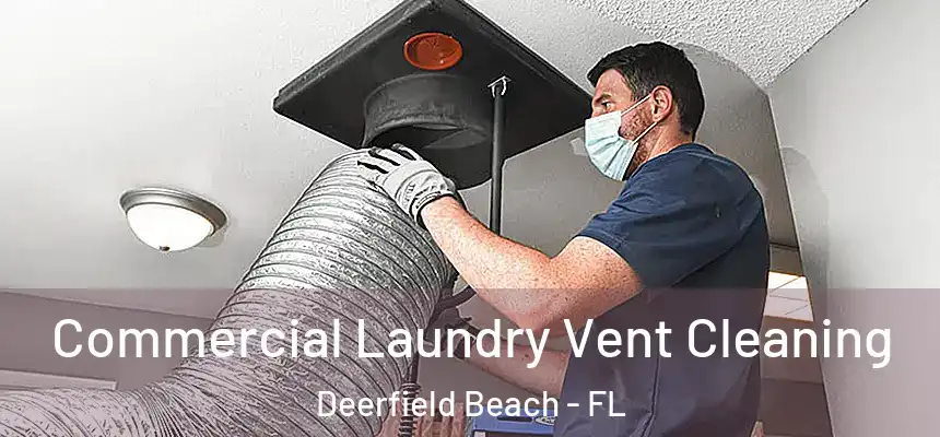 Commercial Laundry Vent Cleaning Deerfield Beach - FL