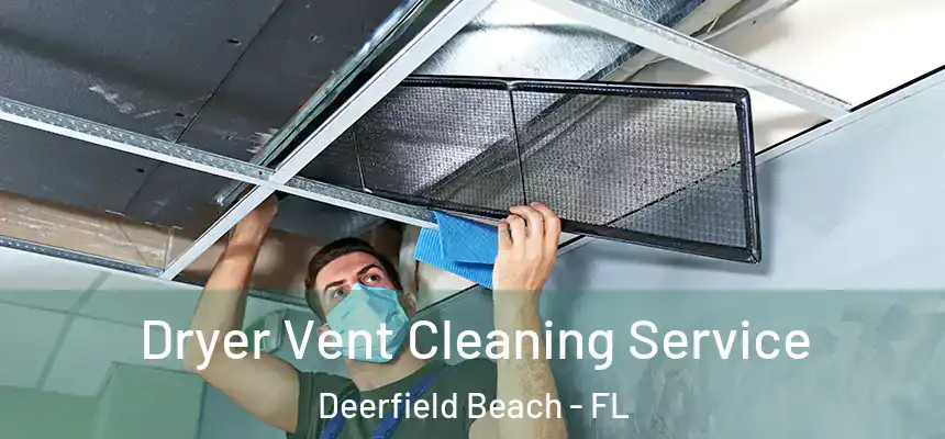 Dryer Vent Cleaning Service Deerfield Beach - FL