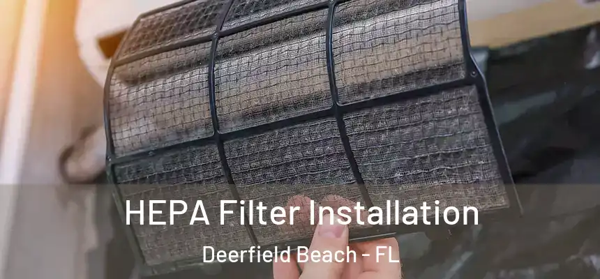 HEPA Filter Installation Deerfield Beach - FL