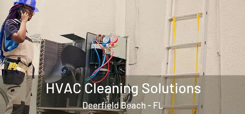 HVAC Cleaning Solutions Deerfield Beach - FL