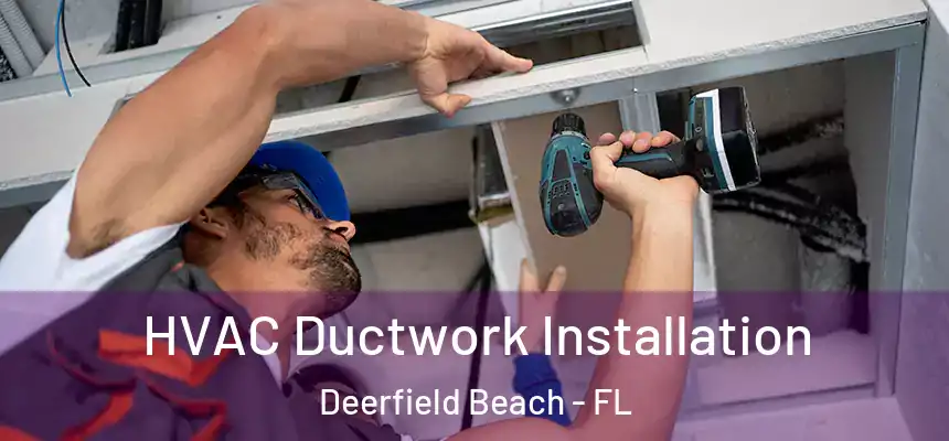 HVAC Ductwork Installation Deerfield Beach - FL