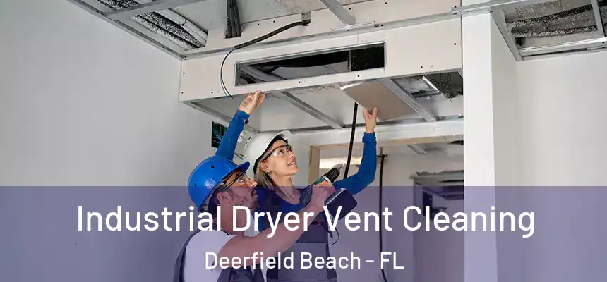 Industrial Dryer Vent Cleaning Deerfield Beach - FL