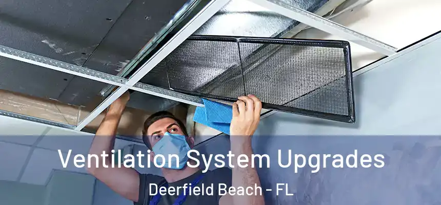 Ventilation System Upgrades Deerfield Beach - FL